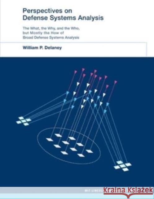 Perspectives on Defense Systems Analysis William P. Delaney Robert G. Atkins Alan D. Bernard 9780262549721 MIT Press - książka