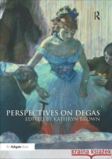 Perspectives on Degas Kathryn Brown 9781138316140 Routledge - książka