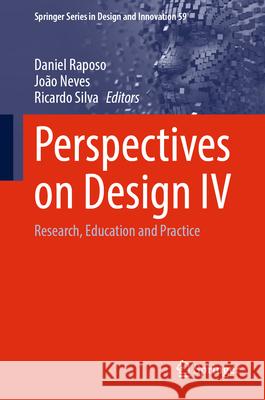Perspectives on Design IV: Research, Education and Practice Daniel Raposo Jo?o Neves Ricardo Silva 9783032007322 Springer - książka
