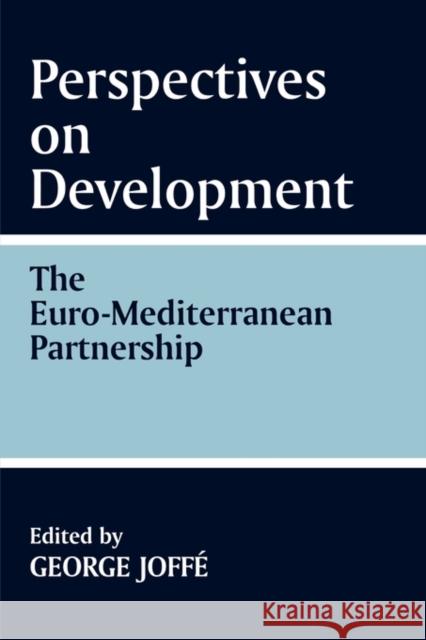 Perspectives on Development: The Euro-Mediterranean Partnership: The Euro-Mediterranean Partnership Joffe, George 9780714644998 Frank Cass Publishers - książka