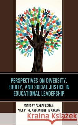 Perspectives on Diversity, Equity, and Social Justice in Educational Leadership Ashraf Esmail Abul Pitre Antonette Aragon 9781475834338 Rowman & Littlefield Publishers - książka