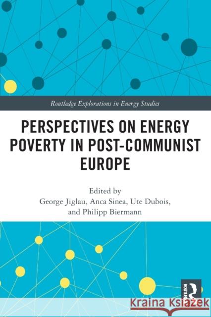 Perspectives on Energy Poverty in Post-Communist Europe George Jiglau Anca Sinea Ute DuBois 9780367560683 Routledge - książka