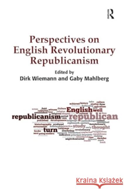 Perspectives on English Revolutionary Republicanism Dirk Wiemann Gaby Mahlberg 9781032925981 Routledge - książka