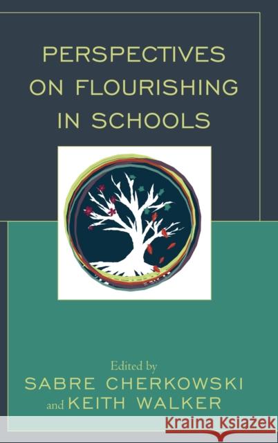 Perspectives on Flourishing in Schools Sabre Cherkowski Keith Walker Peter Bates 9781498579421 Lexington Books - książka