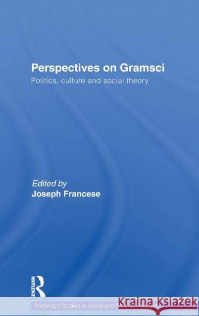 Perspectives on Gramsci: Politics, Culture and Social Theory Francese, Joseph 9780415485272 TAYLOR & FRANCIS LTD - książka