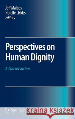 Perspectives on Human Dignity: A Conversation Jeff Malpas Norelle Lickiss 9781402062803 Not Avail - książka