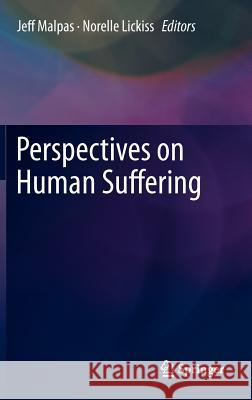 Perspectives on Human Suffering Jeff Malpas, Norelle Lickiss 9789400727946 Springer - książka