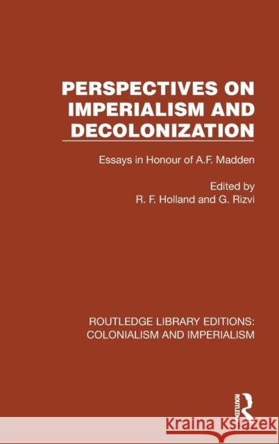 Perspectives on Imperialism and Decolonization: Essays in Honour of A.F. Madden Holland, R. F. 9781032458021 Taylor & Francis Ltd - książka