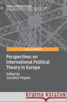 Perspectives on International Political Theory in Europe Vassilios Paipais 9783030772734 Palgrave MacMillan - książka