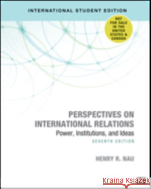 Perspectives on International Relations - International Student Edition: Power, Institutions, and Ideas Henry R. Nau   9781071807699 SAGE Publications Inc - książka