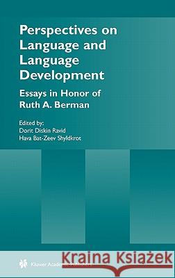 Perspectives on Language and Language Development: Essays in Honor of Ruth A. Berman Ravid, Dorit Diskin 9781402079030 Kluwer Academic Publishers - książka