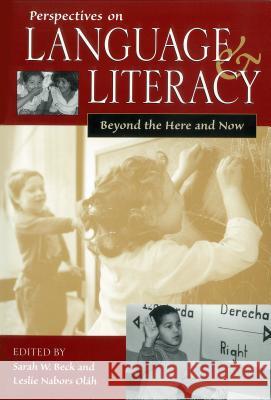 Perspectives on Language and Literacy: Beyond the Here and Now Sarah W. Beck Leslie Nabors Olah 9780916690397 Harvard Education PR - książka