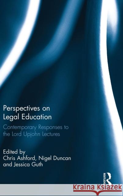 Perspectives on Legal Education: Contemporary Responses to the Lord Upjohn Lectures  9781138812581 Taylor & Francis Group - książka