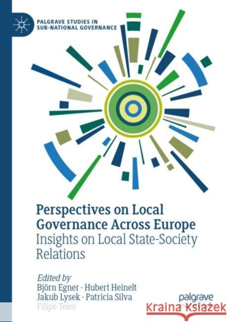 Perspectives on Local Governance Across Europe: Insights on Local State-Society Relations Bj?rn Egner Hubert Heinelt Jakub Lysek 9783031149993 Palgrave MacMillan - książka