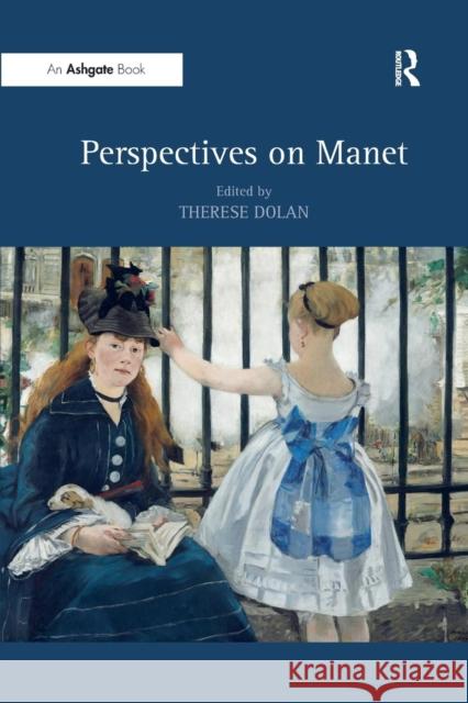 Perspectives on Manet Therese Dolan 9781138251571 Routledge - książka