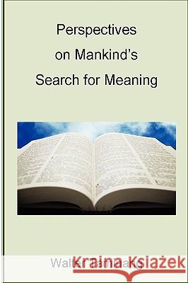 Perspectives on Mankind's Search for Meaning Walter Taminang 9780615219813 Walter Taminang - książka
