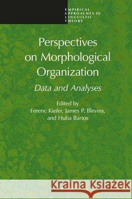 Perspectives on Morphological Organization: Data and Analyses Ferenc Kiefer, James Blevins, Huba Bartos 9789004342910 Brill - książka