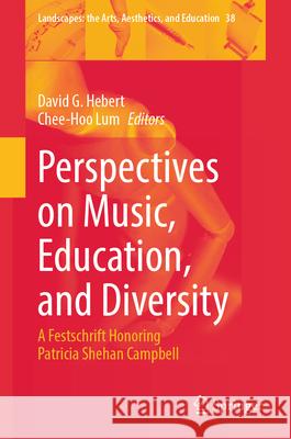Perspectives on Music, Education, and Diversity: A Festschrift Honoring Patricia Shehan Campbell David Hebert Chee-Hoo Lum 9783031827365 Springer - książka