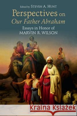 Perspectives on Our Father Abraham: Essays in Honor of Marvin R. Wilson Steven A. Hunt 9780802869531 William B. Eerdmans Publishing Company - książka