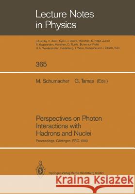 Perspectives on Photon Interactions with Hadrons and Nuclei: Proceedings of a Workshop Held at Göttingen, Frg on 20 and 21 February 1990 Schumacher, Martin 9783662138014 Springer - książka