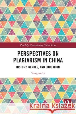 Perspectives on Plagiarism in China: History, Genres, and Education Yongyan Li 9781032504797 Routledge - książka