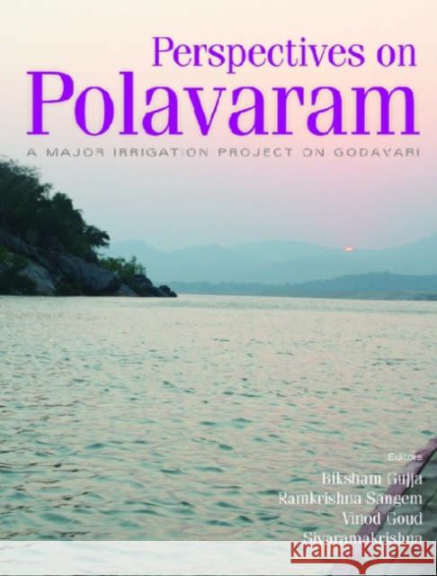 Perspectives on Polavaram : A Major Irrigation Project of Godavari Biksham Gujja S. Ramakrishna Vinod Goud 9788171885787 Academic Foundation - książka