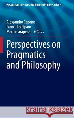 Perspectives on Pragmatics and Philosophy Alessandro Capone Franco Lo Piparo Marco Carapezza 9783319010106 Springer International Publishing AG - książka