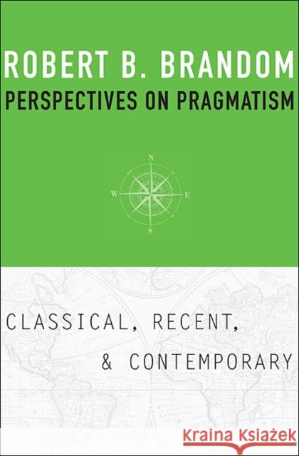 Perspectives on Pragmatism: Classical, Recent, and Contemporary Brandom, Robert B. 9780674058088  - książka
