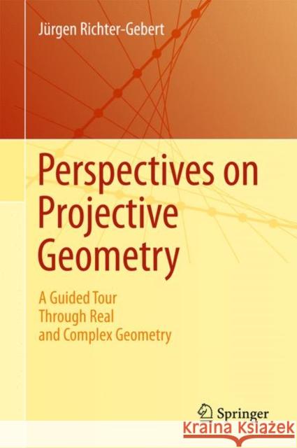 Perspectives on Projective Geometry: A Guided Tour Through Real and Complex Geometry Jürgen Richter-Gebert 9783642172854 Springer-Verlag Berlin and Heidelberg GmbH &  - książka