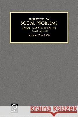Perspectives on Social Problems Professor James A. Holstein, Gale Miller 9780762306527 Emerald Publishing Limited - książka