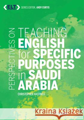 Perspectives on Teaching English for Specific Purposes in Saudi Arabia Hastings, Christopher 9781942223542 Teachers of English to Speakers of Other Lang - książka
