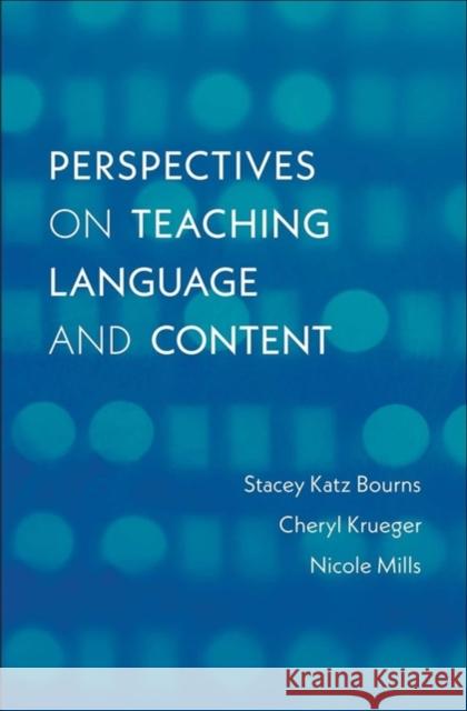 Perspectives on Teaching Language and Content Stacey Katz Bourns Cheryl Krueger Nicole Mills 9780300223293 Yale University Press - książka