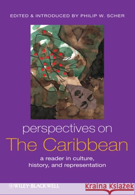 Perspectives on the Caribbean: A Reader in Culture, History, and Representation Scher, Philip W. 9781405105651 John Wiley & Sons - książka