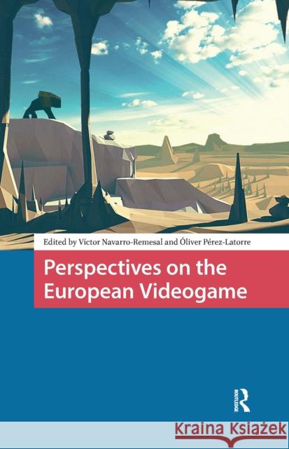 Perspectives on the European Videogame V?ctor Navarro-Remesal ?liver P?rez-Latorre 9781041184089 Routledge - książka