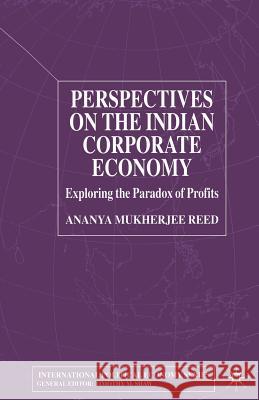 Perspectives on the Indian Corporate Economy: Exploring the Paradox of Profits Mukherjee Reed, Ananya 9781349422142 Palgrave Macmillan - książka