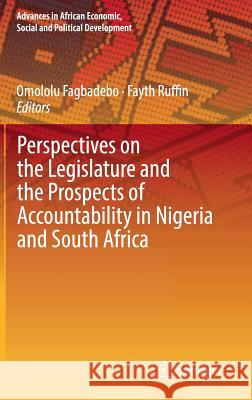 Perspectives on the Legislature and the Prospects of Accountability in Nigeria and South Africa Omololu Fagbadebo Fayth Ruffin 9783319935089 Springer - książka