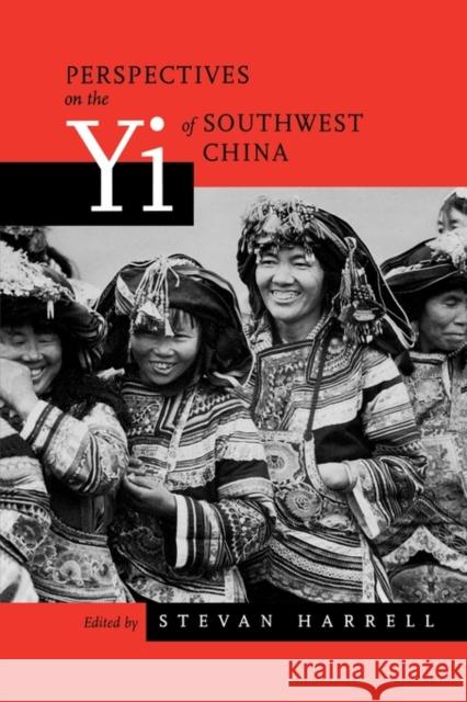 Perspectives on the Yi of Southwest China Stevan Harrell 9780520219892 University of California Press - książka