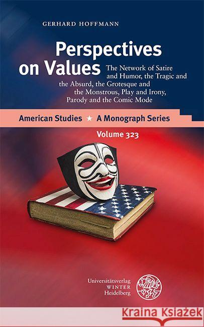 Perspectives on Values: The Network of Satire and Humor, the Tragic and the Absurd, the Grotesque and the Monstrous, Play and Irony, Parody an Gerhard Hoffmann 9783825395865 Universitatsverlag Winter - książka