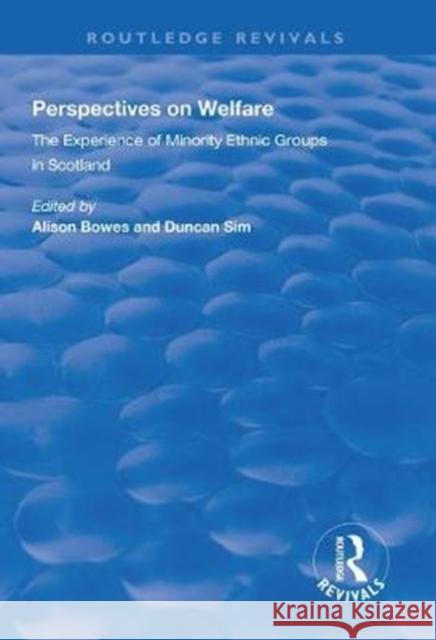 Perspectives on Welfare: Experience of Minority Ethnic Groups in Scotland Alison Bowes Duncan Sim 9781138332331 Routledge - książka