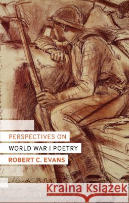 Perspectives on World War I Poetry Robert C. Evans 9781472513106 Bloomsbury Academic - książka