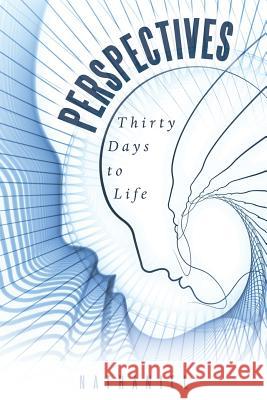 Perspectives: Thirty Days to Life Nathaniel 9781452515205 Balboa Press - książka