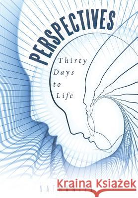 Perspectives: Thirty Days to Life Nathaniel 9781452515229 Balboa Press - książka