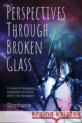 Perspectives Through Broken Glass Stephanie Kunkel 9781956353082 Perspective Shifting with Stephanie Kunkel - książka