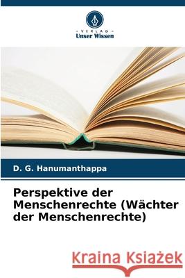 Perspektive der Menschenrechte (Wächter der Menschenrechte) Hanumanthappa, D. G. 9786209383663 Verlag Unser Wissen - książka