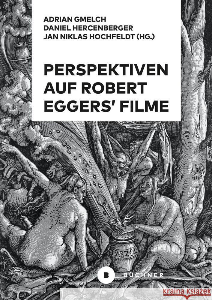 Perspektiven auf Robert Eggers' Filme Hercenberger, Daniel, Hochfeldt, Jan Niklas, Gmelch, Adrian 9783963173899 Büchner Verlag - książka