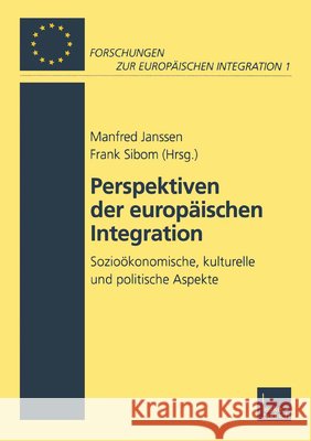 Perspektiven Der Europäischen Integration: Sozioökonomische, Kulturelle Und Politische Aspekte Janssen, Manfred 9783810026989 Vs Verlag Fur Sozialwissenschaften - książka