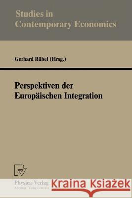 Perspektiven Der Europäischen Integration Rübel, Gerhard 9783790807912 Physica-Verlag - książka