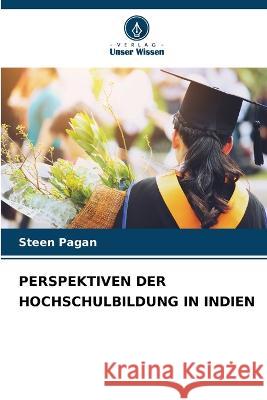 Perspektiven Der Hochschulbildung in Indien Steen Pagan 9786205291597 Verlag Unser Wissen - książka