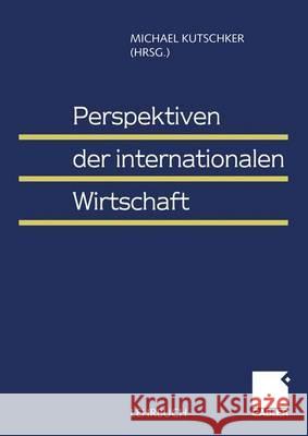 Perspektiven Der Internationalen Wirtschaft Michael Kutschker 9783409114622 Gabler Verlag - książka