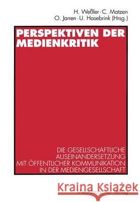 Perspektiven Der Medienkritik: Die Gesellschaftliche Auseinandersetzung Mit Öffentlicher Kommunikation in Der Mediengesellschaft. Dieter Roß Zum 60. Weßler, Hartmut 9783531129525 Vs Verlag Fur Sozialwissenschaften - książka